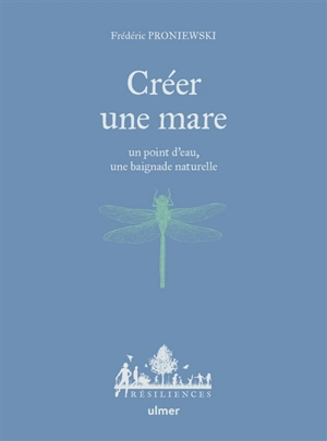 Créer une mare, un point d'eau, une baignade naturelle - Frederic Proniewski