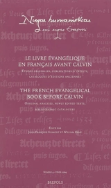 Le livre évangélique en français avant Calvin : études originales, publications d'inédits, catalogues d'éditions anciennes. The French evangelical book before Calvin : original analyses, newly edited texts, bibliographic catalogues