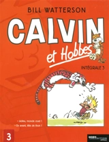 Calvin et Hobbes : intégrale. Vol. 3. Adieu, monde cruel ! *** En avant, tête de thon ! - Bill Watterson