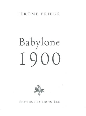 Babylone 1900 - Jérôme Prieur