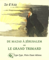 Le grand trimard : de Mazas à Jérusalem - Zo d' Axa