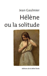 Hélène ou La solitude - Jean Gaulmier
