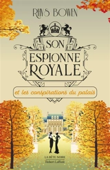 Son espionne royale. Vol. 9. Son espionne royale et les conspirations du palais - Rhys Bowen