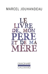 Mémorial. Vol. 1. Le livre de mon père et de ma mère - Marcel Jouhandeau