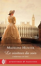 L'héritage du duc. Vol. 1. Le visiteur du soir - Madeline Hunter
