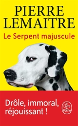 Le serpent majuscule - Pierre Lemaitre