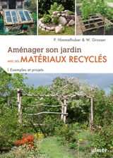 Aménager son jardin avec des matériaux recyclés : exemples et projets - Peter Himmelhuber
