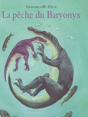 La pêche du baryonyx - Emmanuelle Zicot