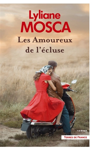 Les amoureux de l'écluse - Lyliane Mosca