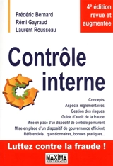Contrôle interne : concepts, aspects réglementaires, gestion des risques, guide d'audit de la fraude, mise en place d'un dispositif de contrôle permanent, mise en place d'un dispositif de gouvernance efficient, référentiels, questionnaires, bonnes pr - Frédéric Bernard