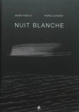 Nuit blanche : André Raboud, Pierre Zufferey - Françoise Jaunin