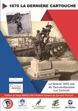 1870 la dernière cartouche : la guerre de 1870 vue du Tarn-et-Garonne - Luc Corlouër