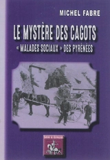 Le mystère des cagots : les malades sociaux des Pyrénées - Michel Fabre