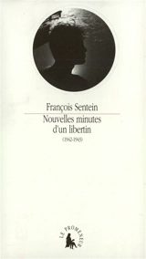 Nouvelles minutes d'un libertin : 1942-1943 - François Sentein