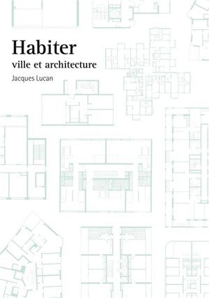 Habiter : ville et architecture - Jacques Lucan