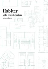 Habiter : ville et architecture - Jacques Lucan