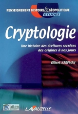 Cryptologie : une histoire des écritures secrètes des origines à nos jours - Gilbert Karpman
