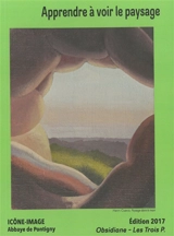 Apprendre à voir le paysage : en hommage au peintre Henri Cueco : actes du 12e colloque interdisciplinaire, 23-24 septembre 2016 - Colloque international Icône-image (12 ; 2016 ; Pontigny, Yonne)