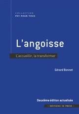 L'angoisse : l'accueillir, la transformer - Gérard Bonnet