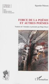 Force de la poésie : et autres poèmes - Sigurdur Pálsson