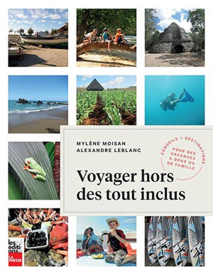 Voyager hors des tout inclus : conseils et destinations pour des vacances à deux ou en famille - Moisan, Mylène