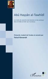 Les traits de caractère des hommes et des animaux dans le Kitâb al-Imtâ' wa-l-mu'ânasa - Ali ibn Muhammad Abu Hayyan al- Tawhîdî