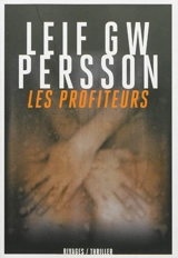 Les profiteurs : un roman sur un crime - Leif G.W. Persson