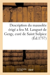 Description du mausolée érigé a feu M. Languet de Gergy, curé de Saint Sulpice : par les soins de M. le curé & de Mrs les marguilliers de cette paroisse - Nicolas Caron
