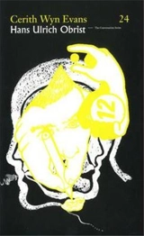 Hans Ulrich Obrist Cerith Wyn Evans : The Conversation Series vol. 24 - Hans U Obrist