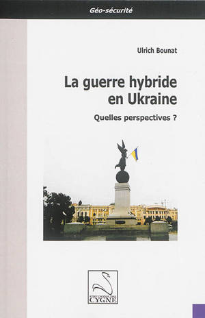 La guerre hybride en Ukraine : quelles perspectives ? - Ulrich Bounat