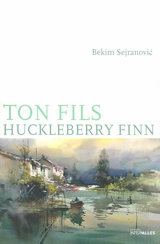 Ton fils Huckleberry Finn - Bekim Sejranovic
