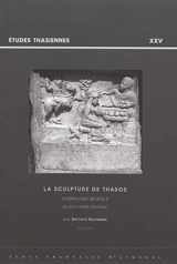La sculpture de Thasos : corpus des reliefs. Vol. 2. Reliefs à thème héroïque - Bernard Holtzmann