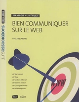 Bien communiquer sur le web : stratégie numérique - Evelyne Jardin