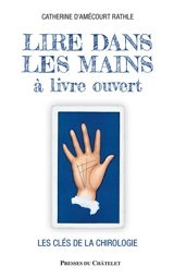 Lire dans les mains à livre ouvert : les clés de la chirologie - Catherine d' Amécourt