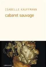 Cabaret sauvage - Isabelle Kauffmann