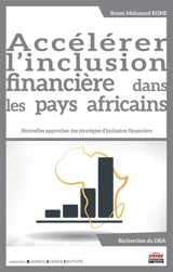 Accélérer l'inclusion financière dans les pays africains : nouvelles approches des stratégies d'inclusion financière : recherches du DBA - Rozen Mohamed Kone