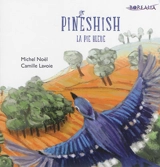 Pineshish : la pie bleue - Michel Noël