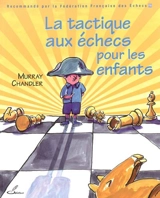 La tactique aux échecs pour les enfants - Murray Chandler
