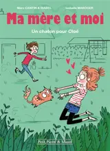 Ma mère et moi. Cloé veut un chaton ! - Marc Cantin