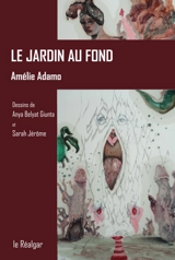 Le jardin au fond : nouvelle chimérique - Amélie Adamo