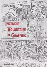 Incendie volontaire et graffitis - Marie Beer