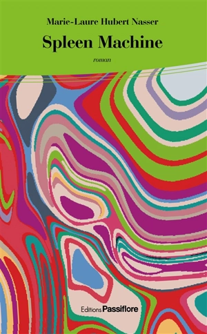 Spleen Machine - Marie-Laure Hubert Nasser