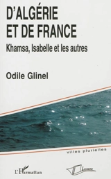 D'Algérie et de France : Khamsa, Isabelle et les autres - Odile Glinel