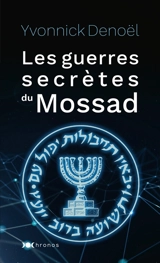 Les guerres secrètes du Mossad - Yvonnick Denoël