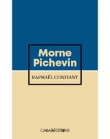Morne Pichevin - Raphaël Confiant