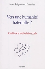 Vers une humanité fraternelle ? : l'urgence d'une tri-articulation sociale - Peter Selg