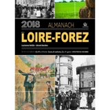 Almanach de Loire-Forez 2018 : terroir et traditions, recettes de terroir, trucs et astuces, jeux et agenda, cartes postales anciennes - Gérard Bardon