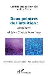 Deux peintres de l'intuition : Alain Béral et Jean-Claude Pommery - Laudine Jacobée-Biriouk