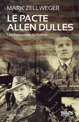 Les espionnes du Salève. Le pacte Allen Dulles : suspense - Mark Zellweger
