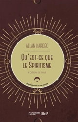 Qu'est-ce que le spiritisme. Introduction à la connaissance du monde invisible ou des esprits - Allan Kardec